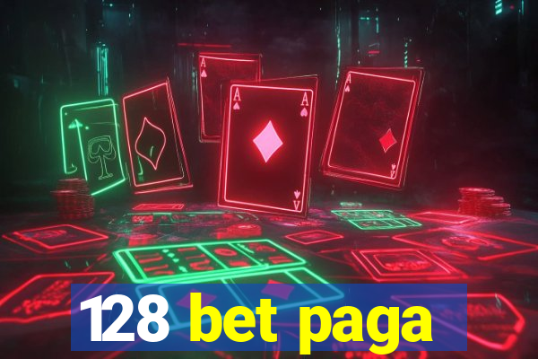 128 bet paga